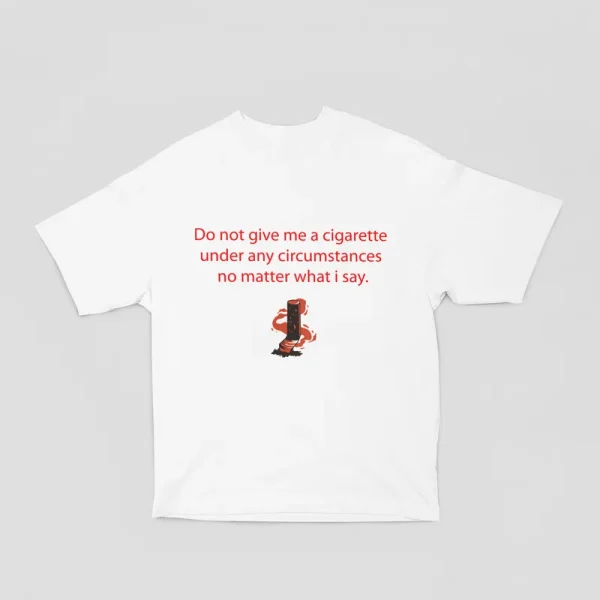 Do Not Give Me A Cigarette